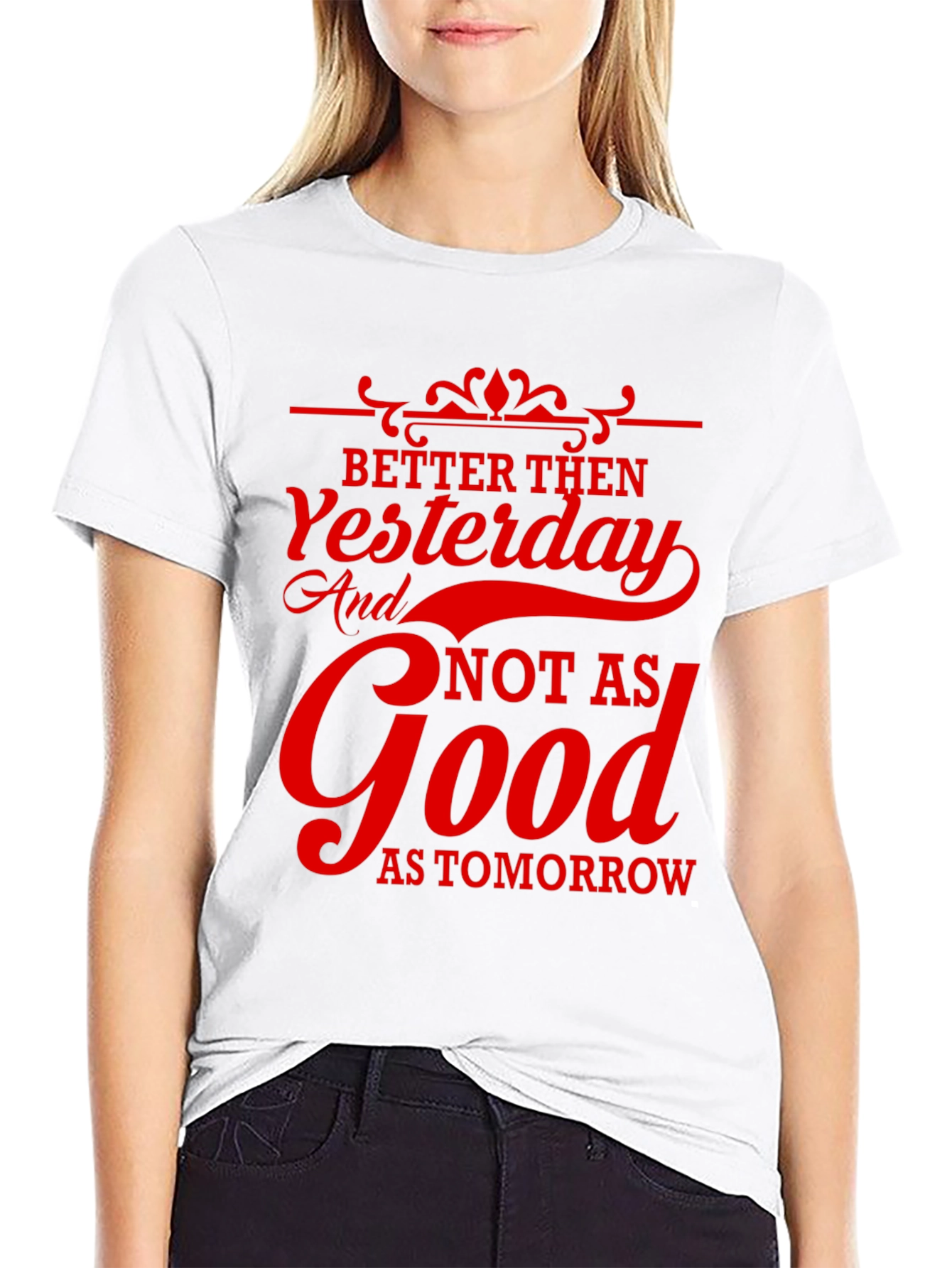 Better Then Yesterday Graphic T-Shirt
