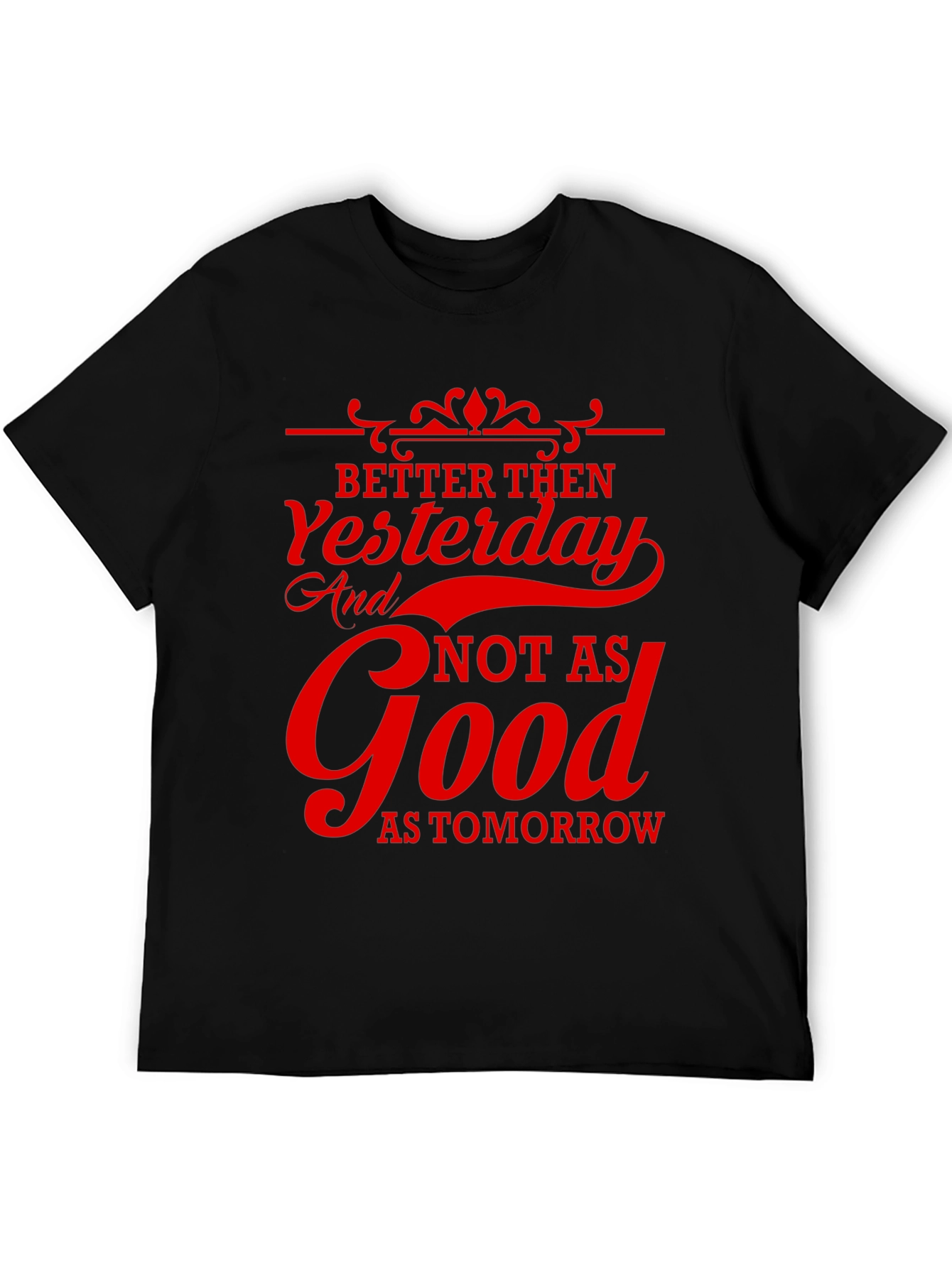 Better Then Yesterday Graphic T-Shirt