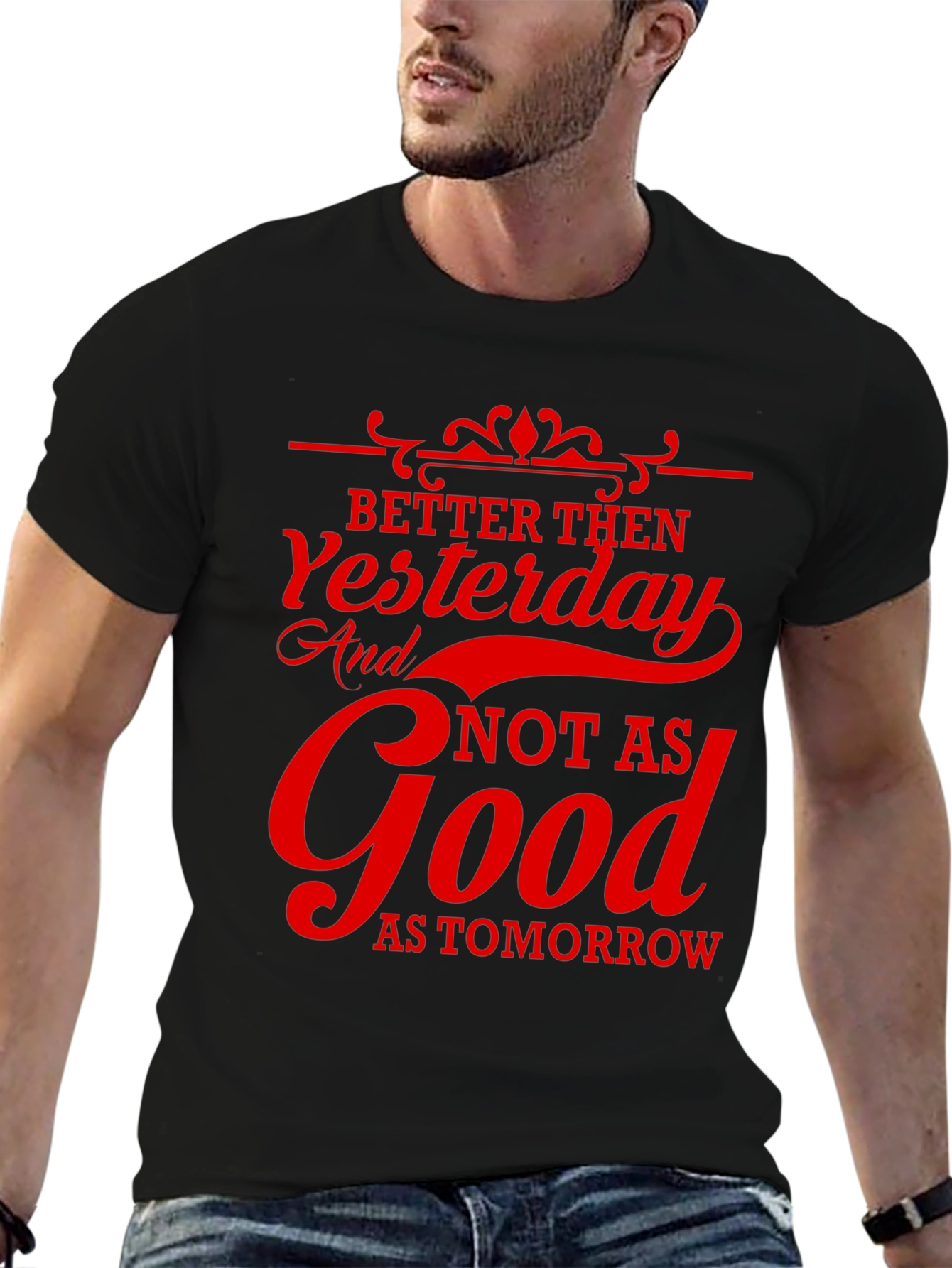 Better Then Yesterday Graphic T-Shirt