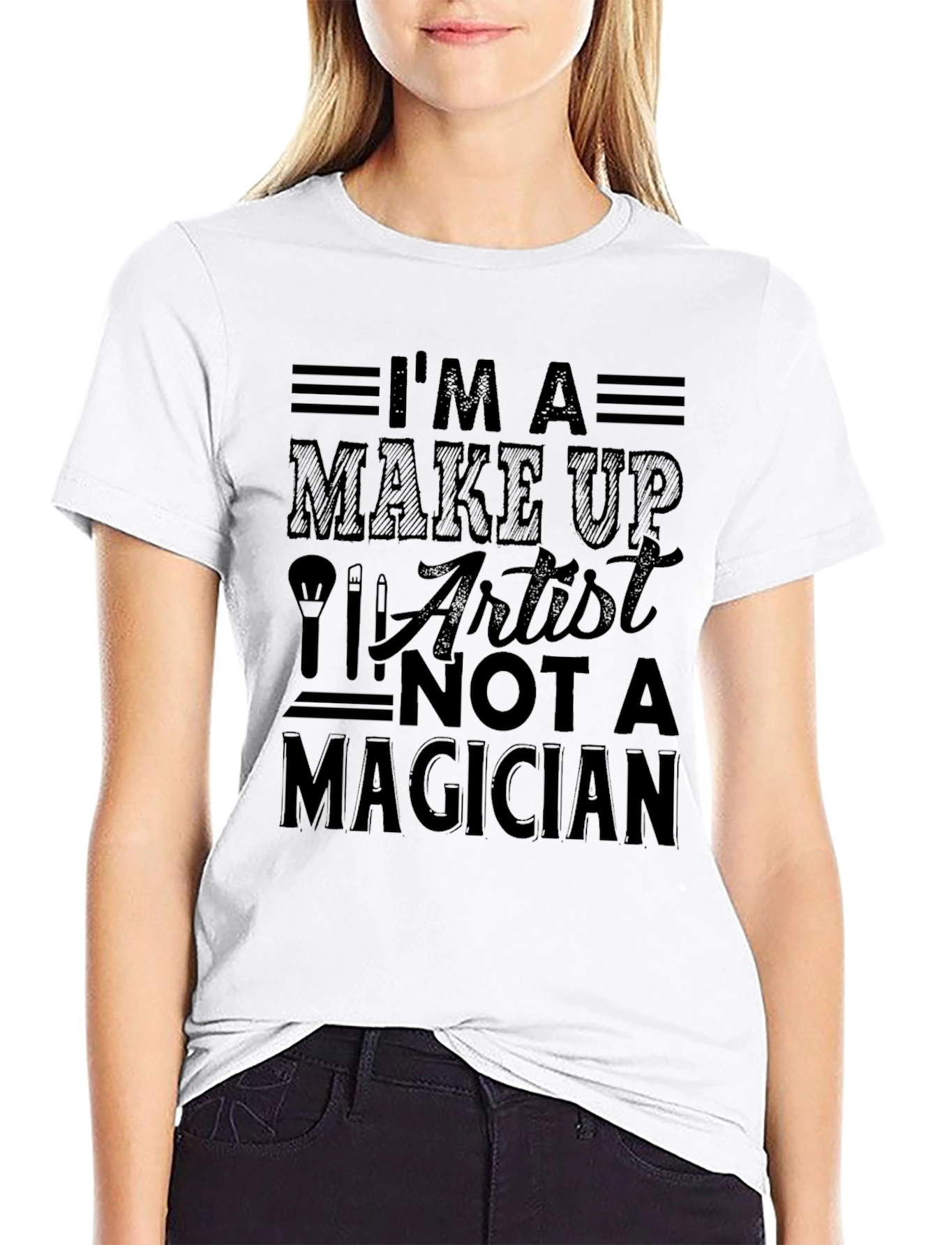 Im a Make Up Artist T-Shirt