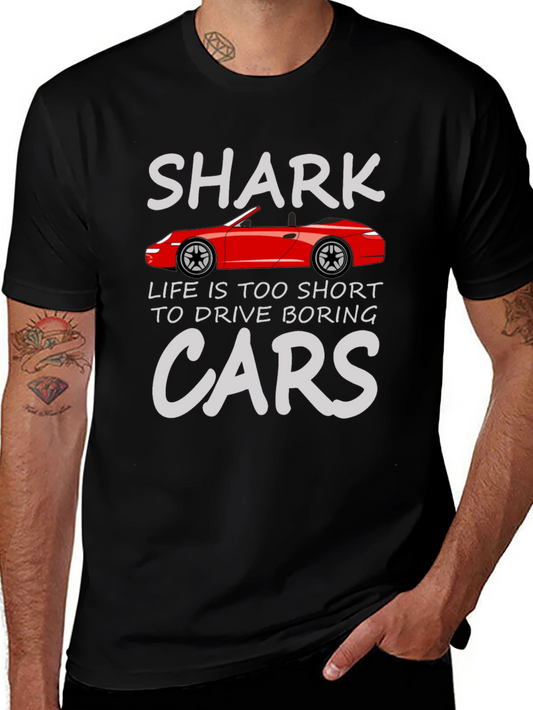 Shark Cars T-Shirt: Lifes Too Short to Drive Boring