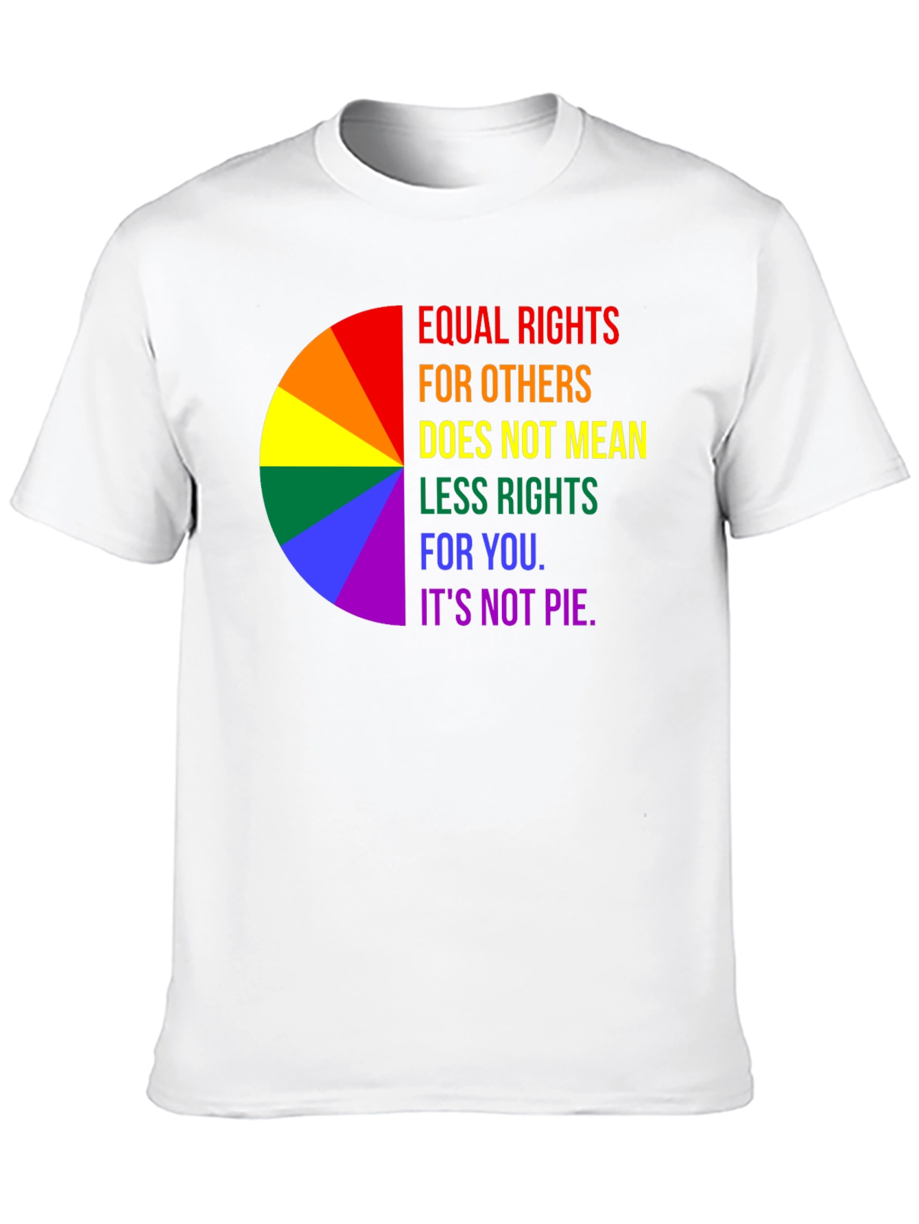 Equality Rights Rainbow T-Shirt - Its Not Pie!
