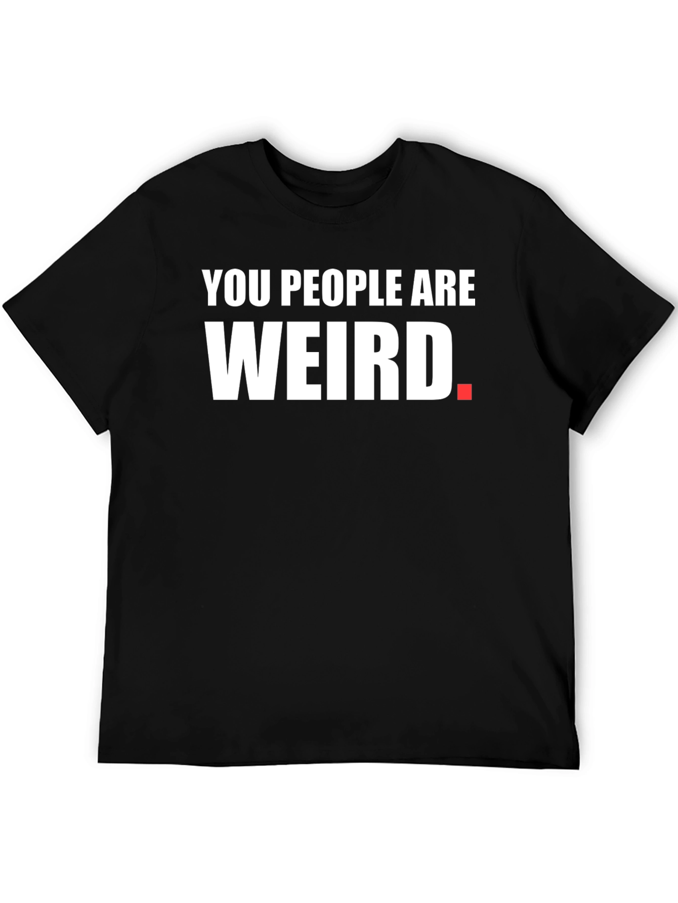 You People Are Weird Graphic Tee - Black