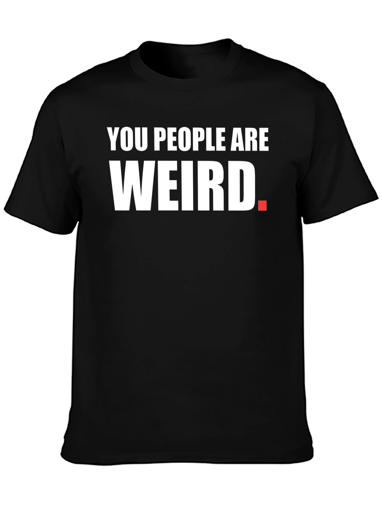 You People Are Weird Graphic Tee - Black