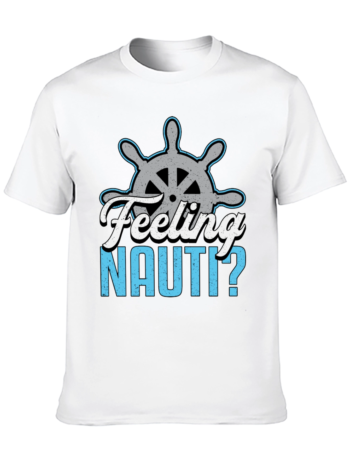 Feeling Nauti? Graphic T-Shirt