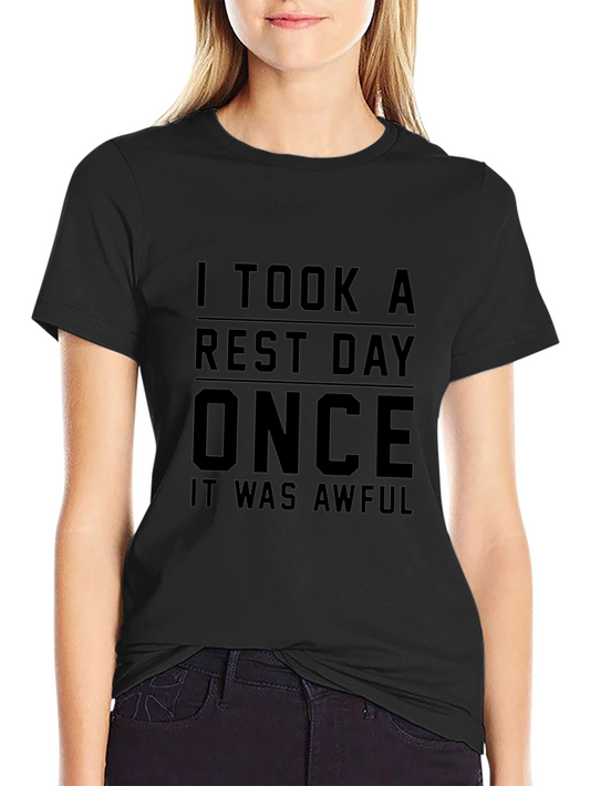 Funny Workout T-Shirt - I Took A Rest Day Once