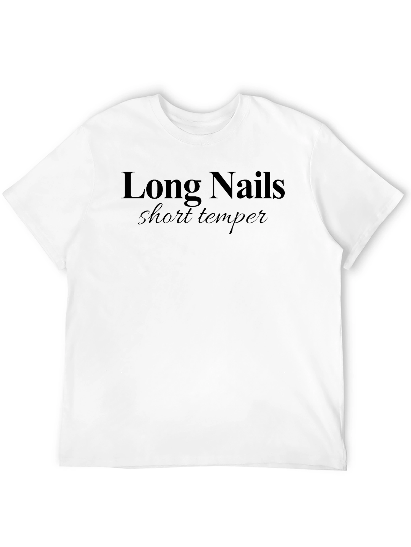 Long Nails Short Temper Graphic T-Shirt