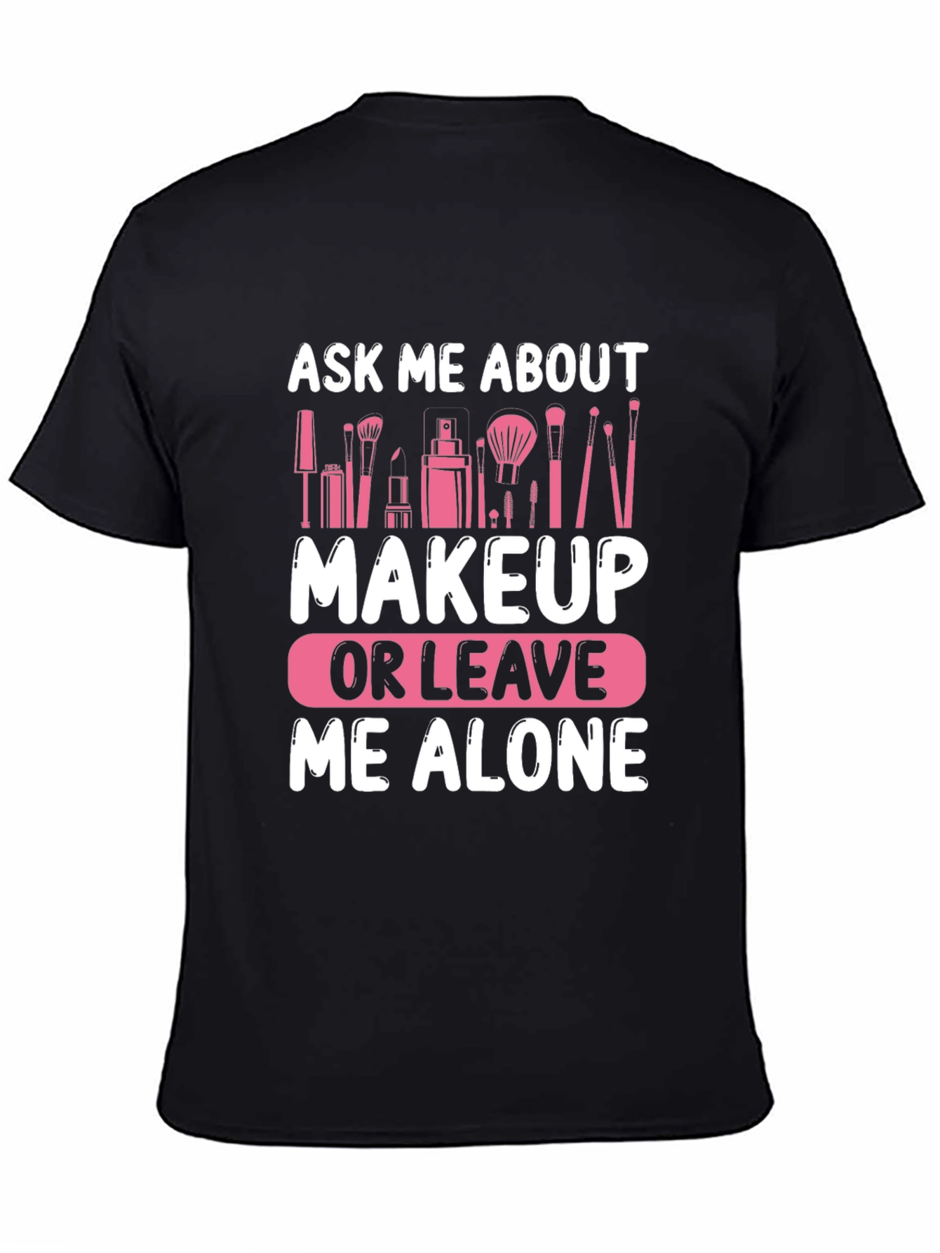 Ask Me About Makeup T-Shirt