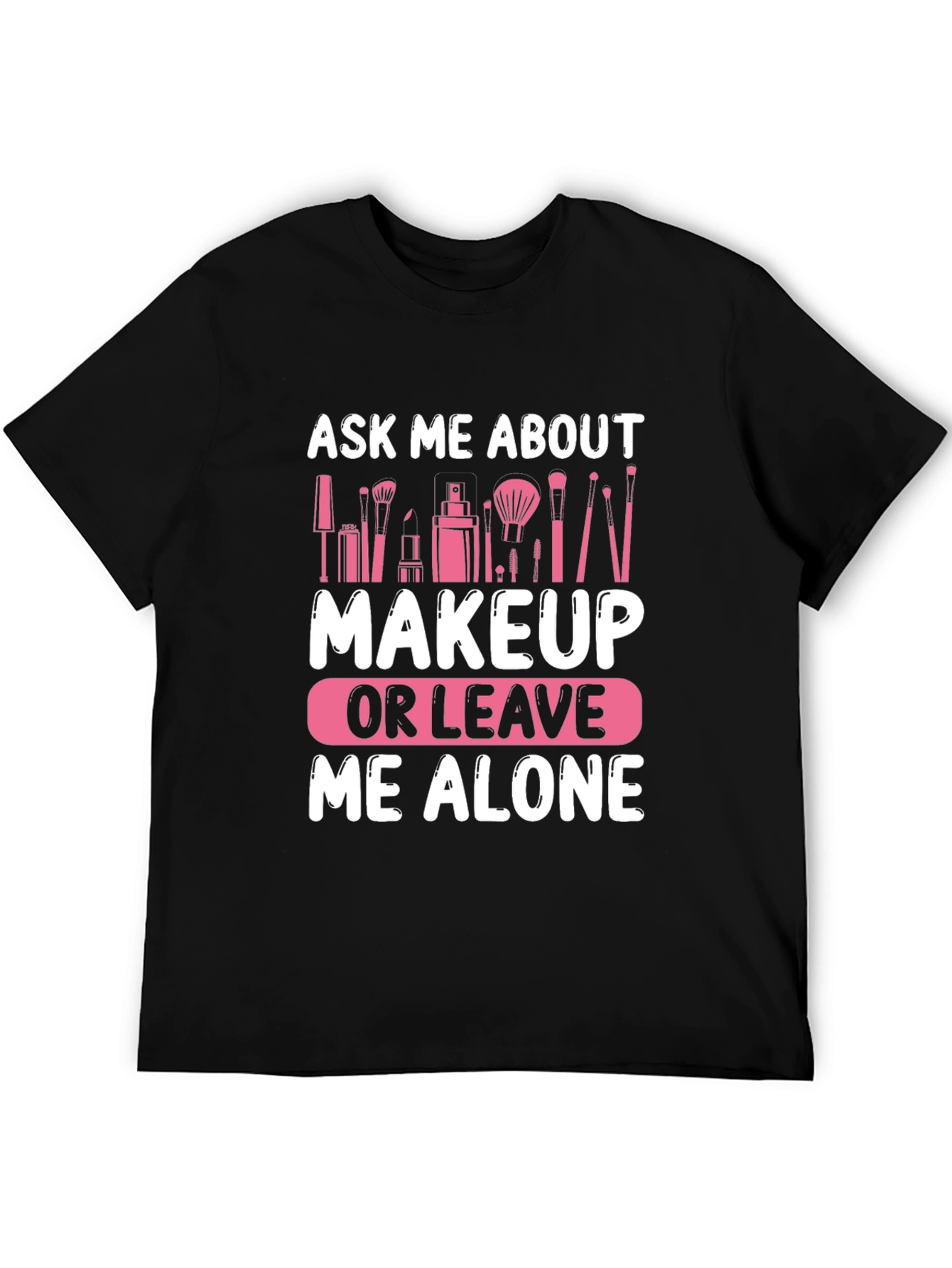 Ask Me About Makeup T-Shirt