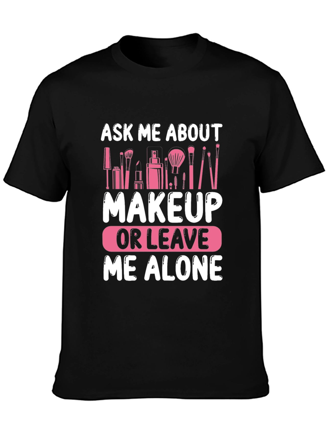 Ask Me About Makeup T-Shirt