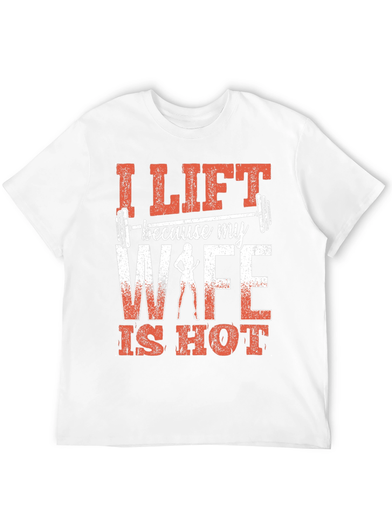 I Lift Because My Wife Is Hot Graphic Tee