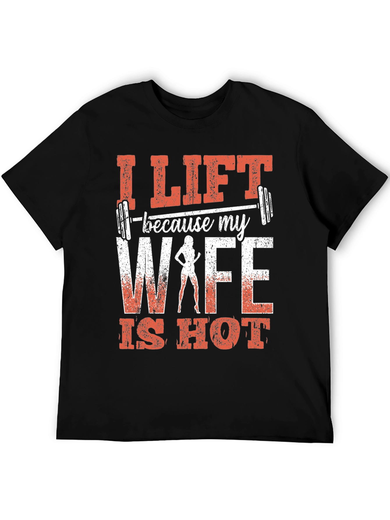 I Lift Because My Wife Is Hot Graphic Tee