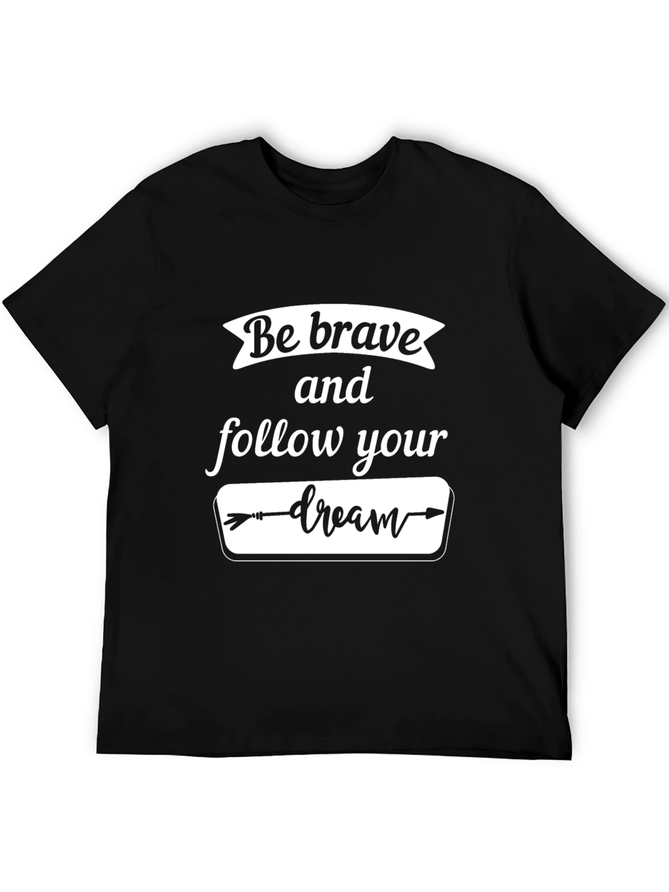 Be Brave Follow Your Dream Black Graphic T-Shirt