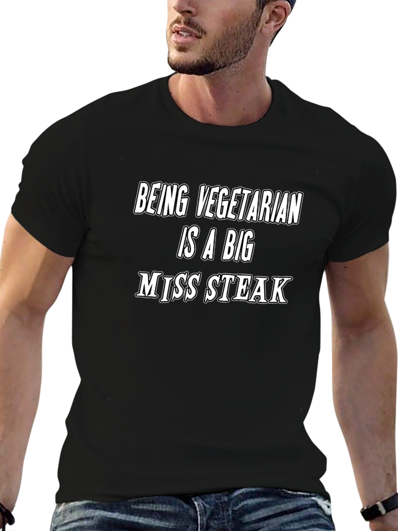 Being Vegetarian is a Big Miss Steak T-Shirt