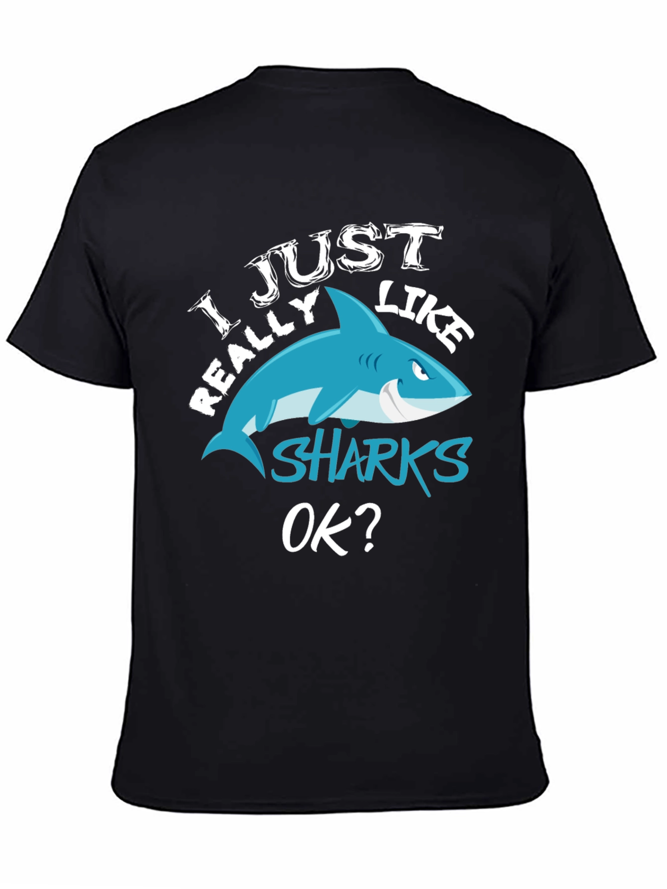 I Just Really Like Sharks OK? Black T-Shirt