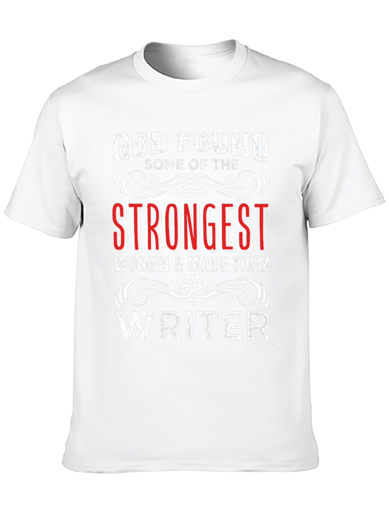 God Found Strongest Women Writer T-Shirt