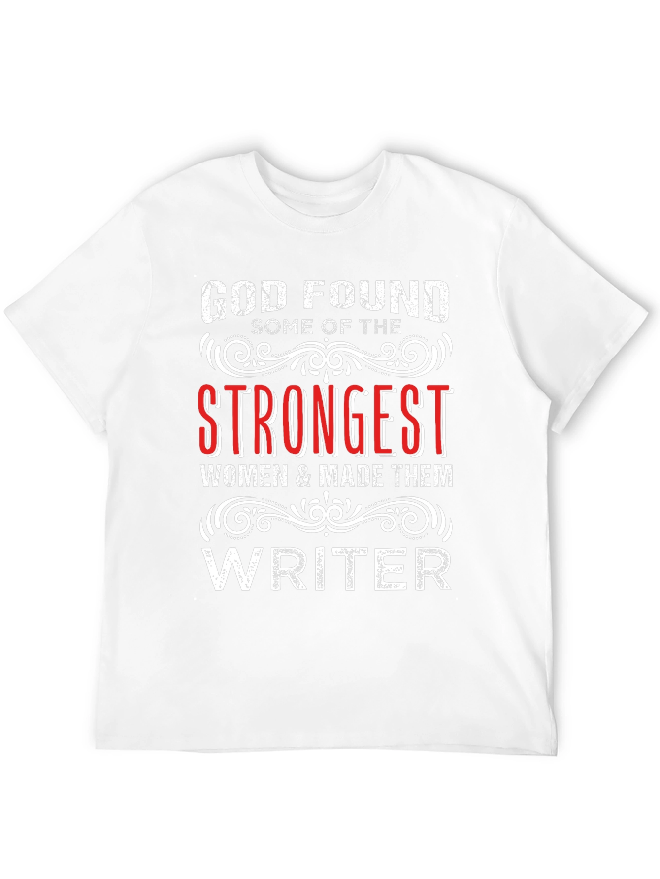 God Found Strongest Women Writer T-Shirt