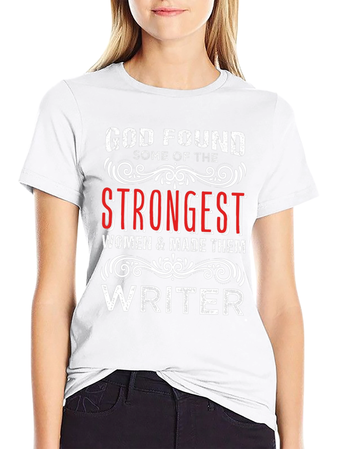 God Found Strongest Women Writer T-Shirt