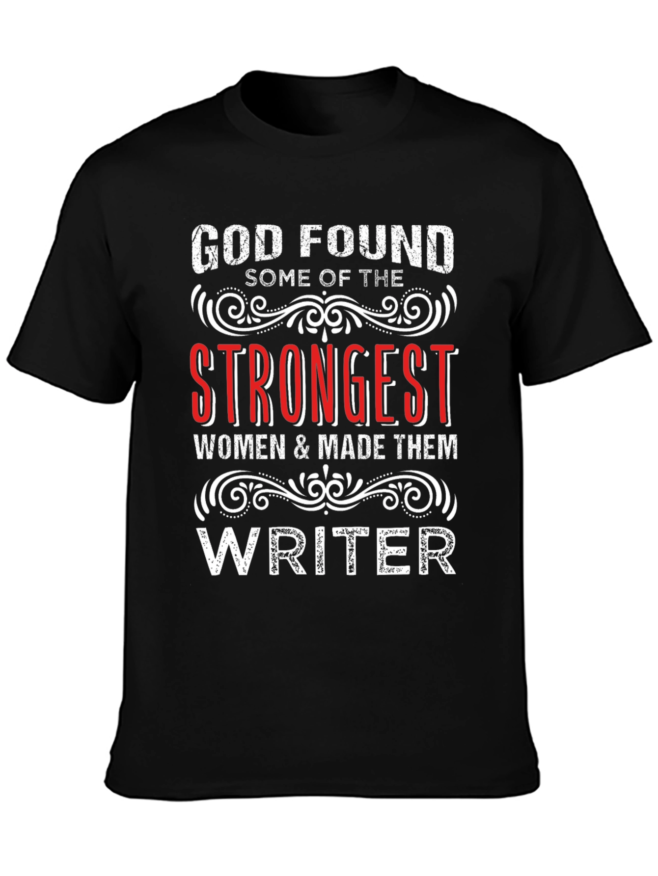 God Found Strongest Women Writer T-Shirt