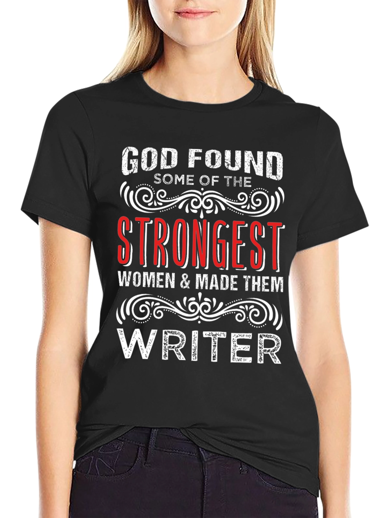 God Found Strongest Women Writer T-Shirt