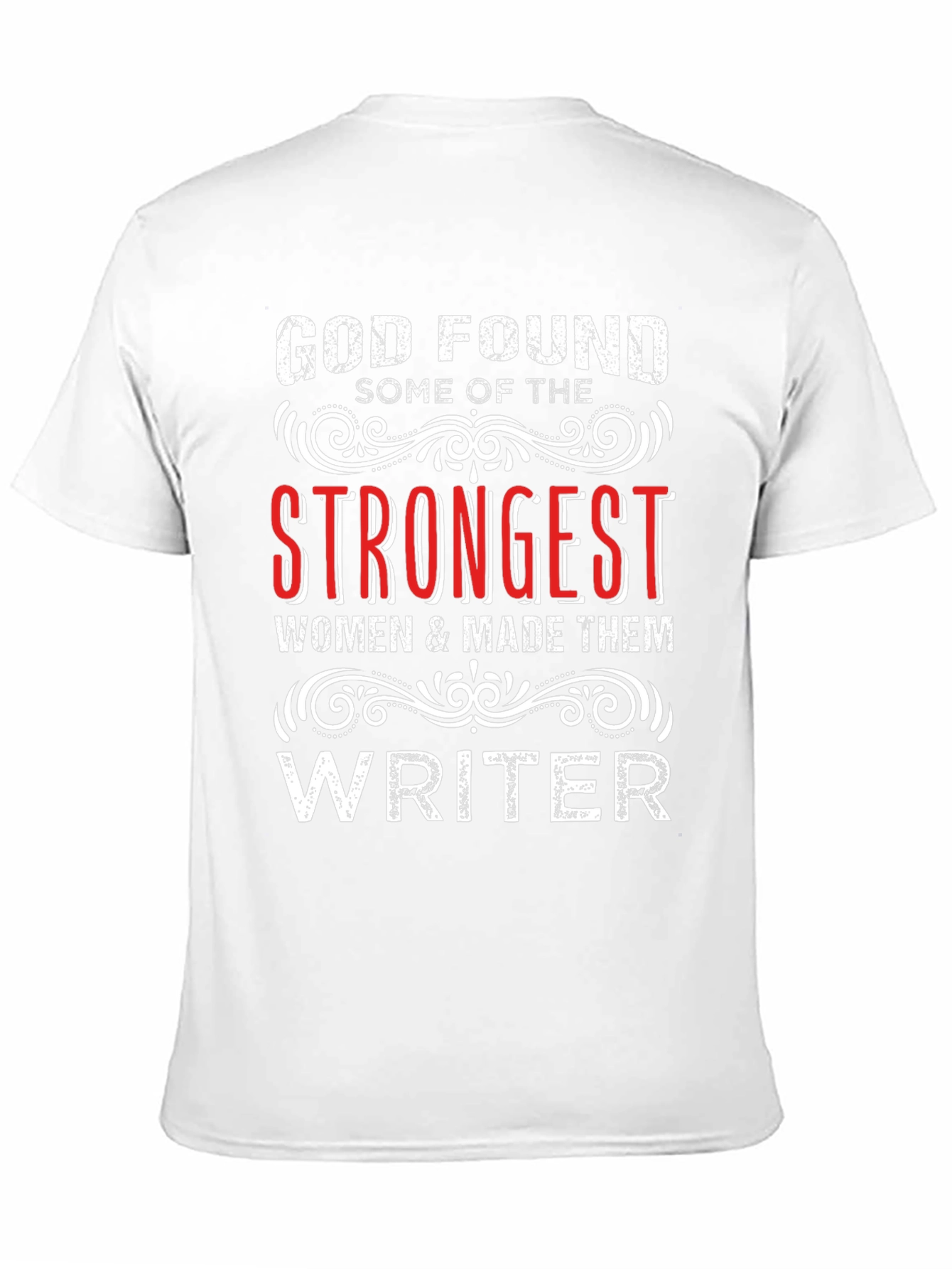 God Found Strongest Women Writer T-Shirt