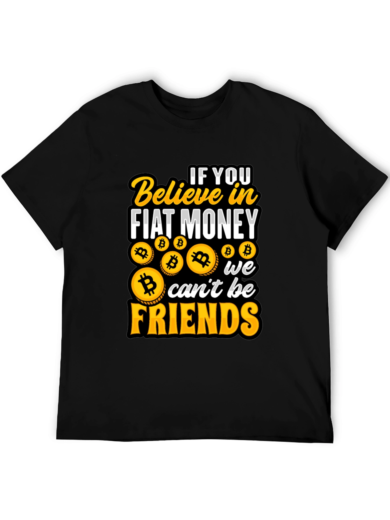 Bitcoin Believer T-Shirt: Fiat Money No Friends!