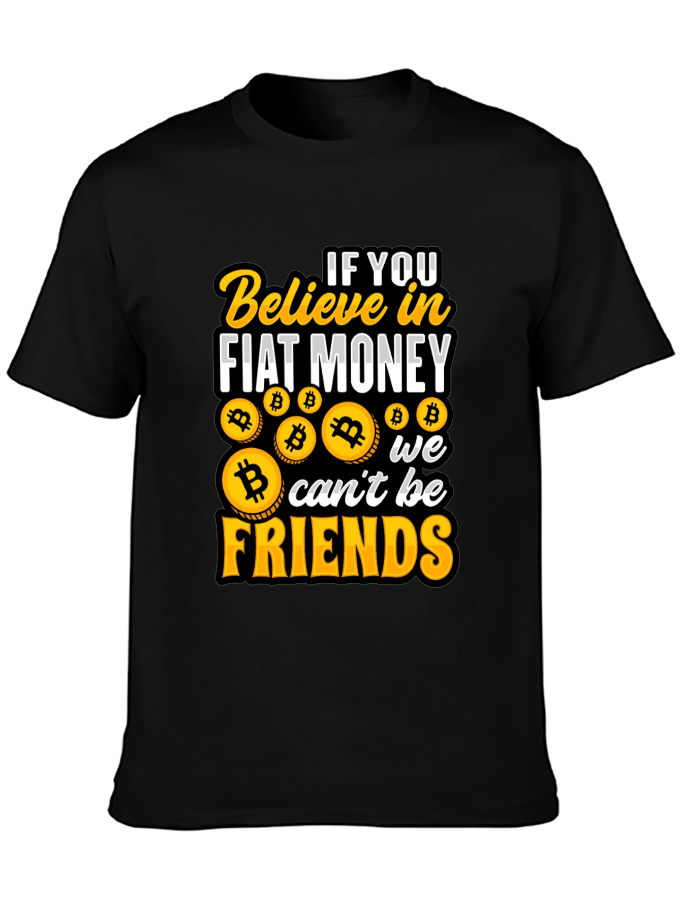 Bitcoin Believer T-Shirt: Fiat Money No Friends!