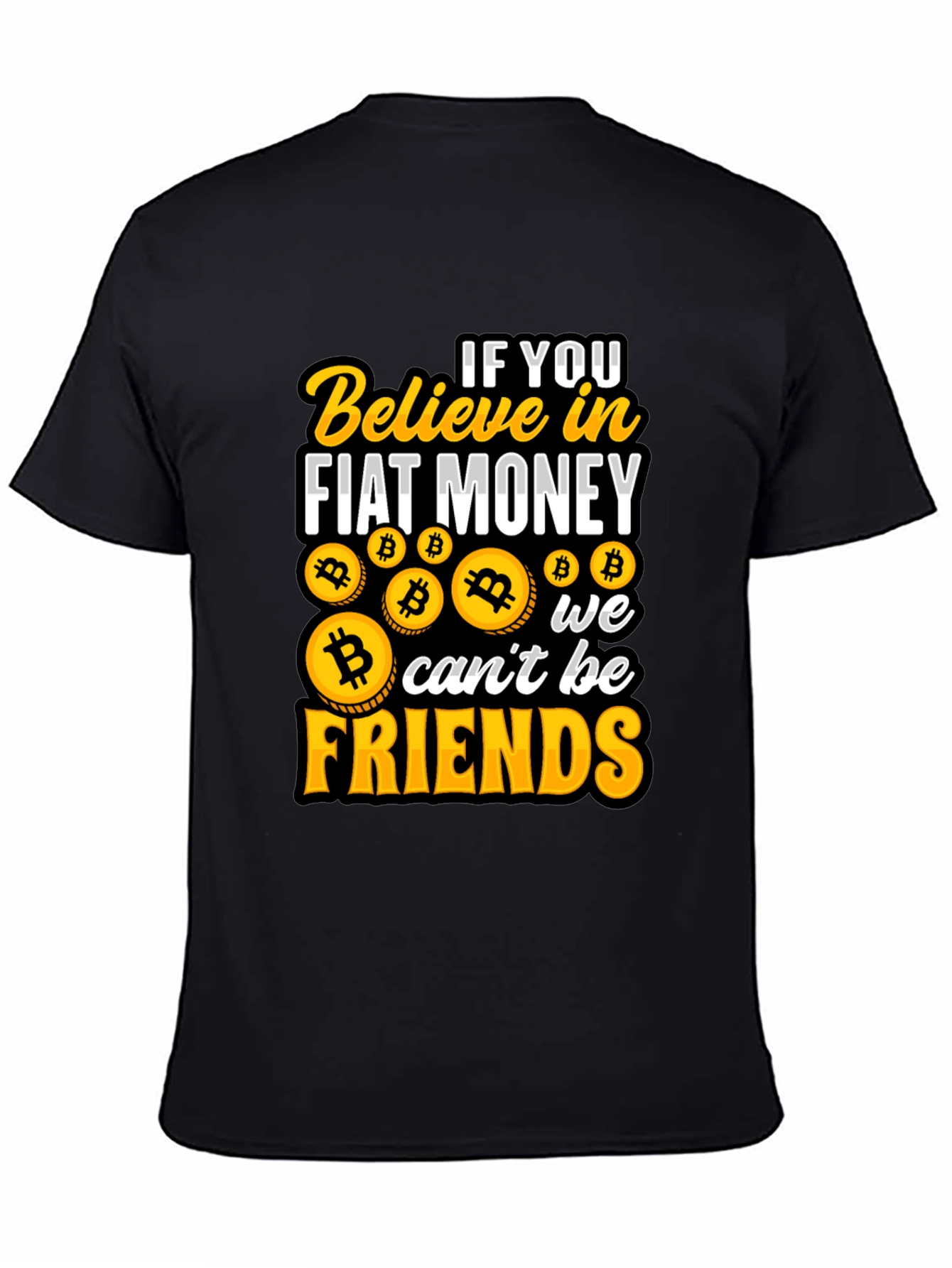 Bitcoin Believer T-Shirt: Fiat Money No Friends!