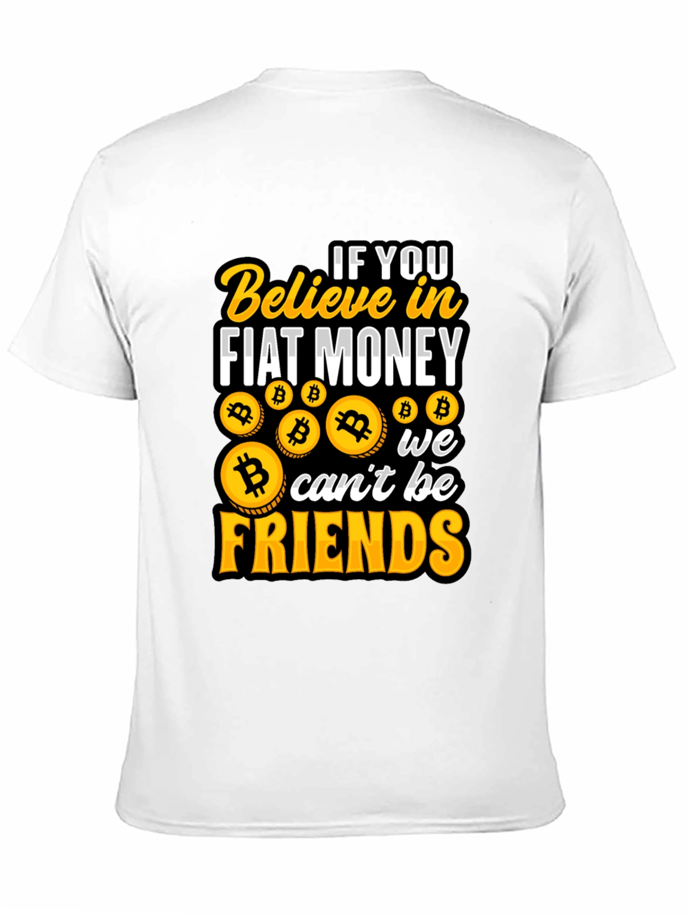 Bitcoin Believer T-Shirt: Fiat Money No Friends!