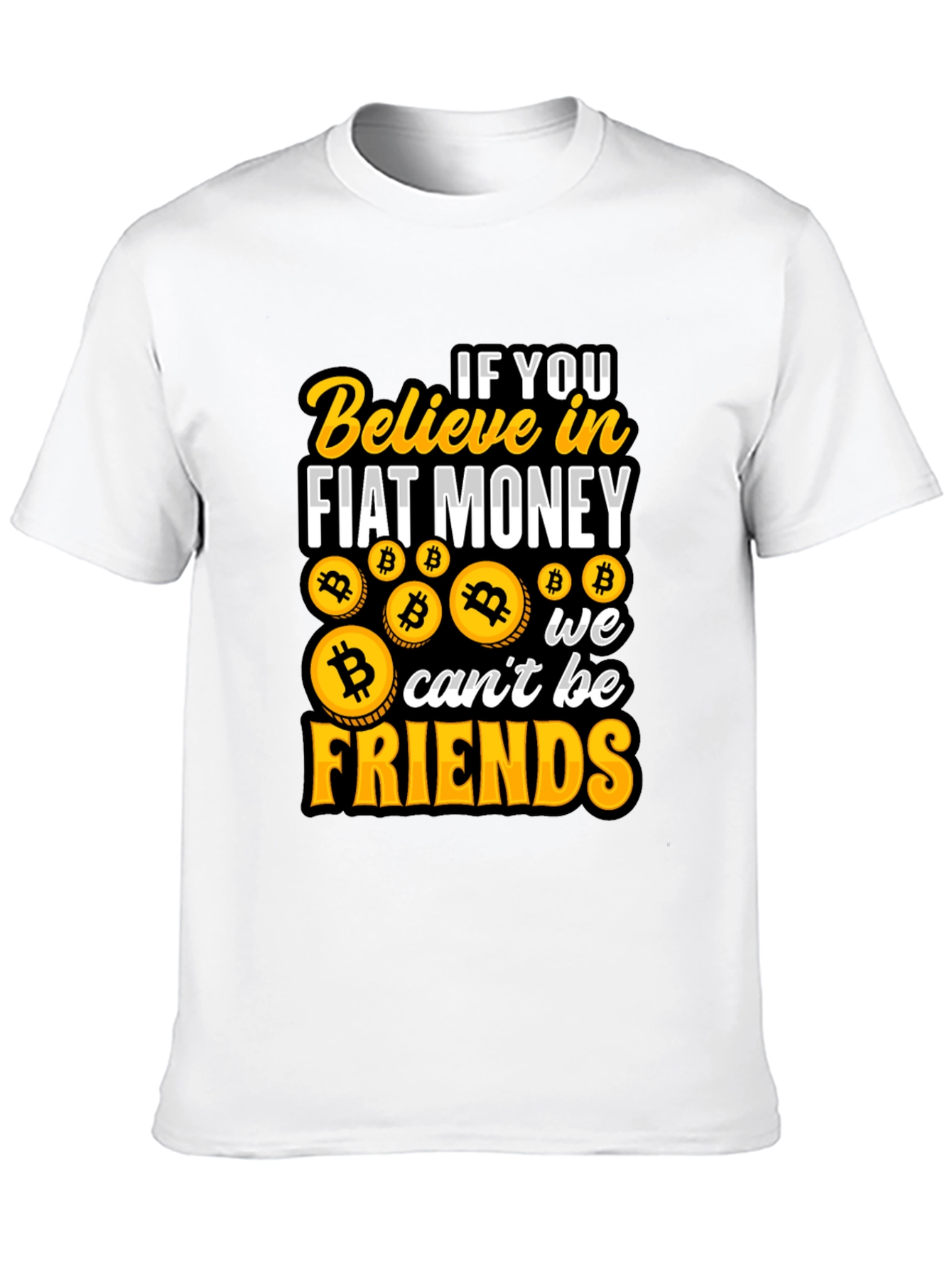 Bitcoin Believer T-Shirt: Fiat Money No Friends!