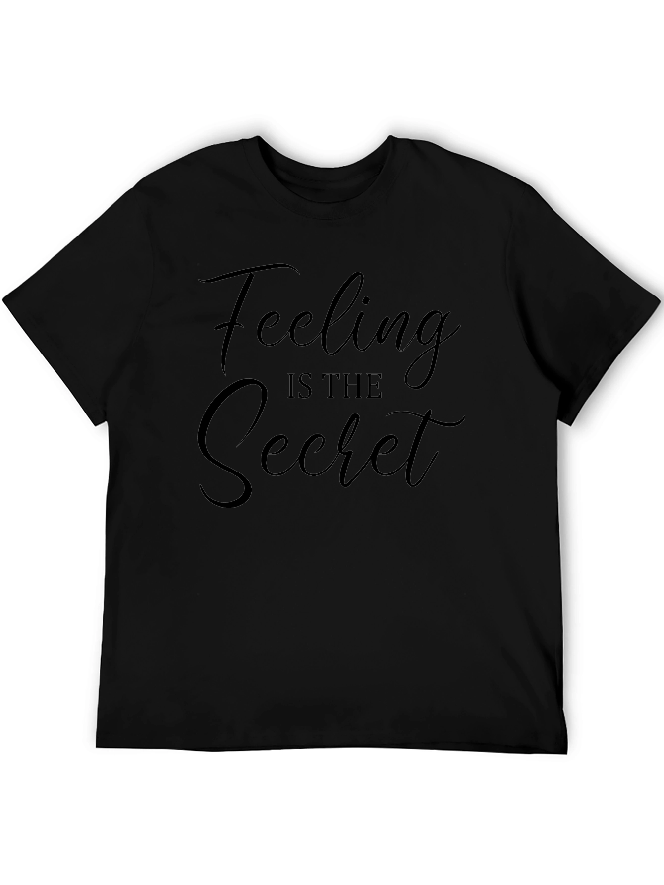 Feeling Is The Secret Tee - Black
