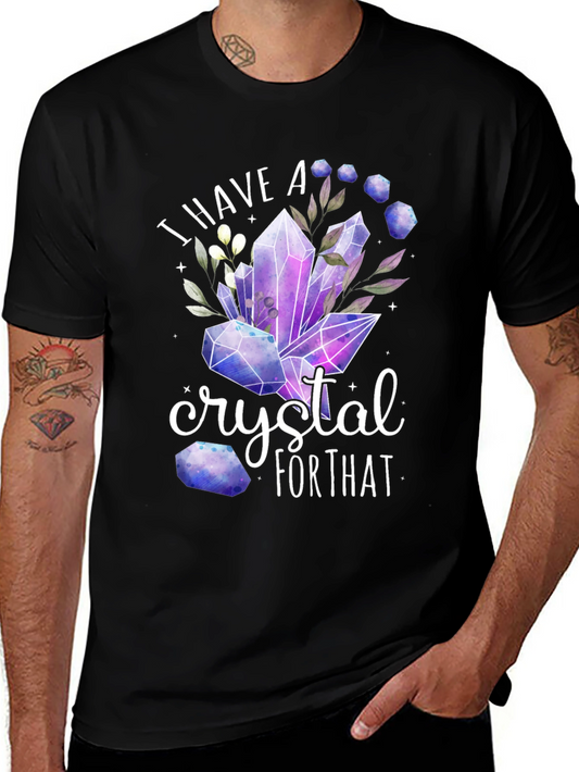 Crystal Lover T-Shirt - I Have a Crystal for That