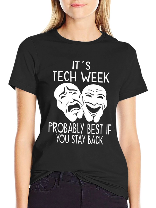 Its Tech Week T-Shirt - Drama Masks - Stay Back