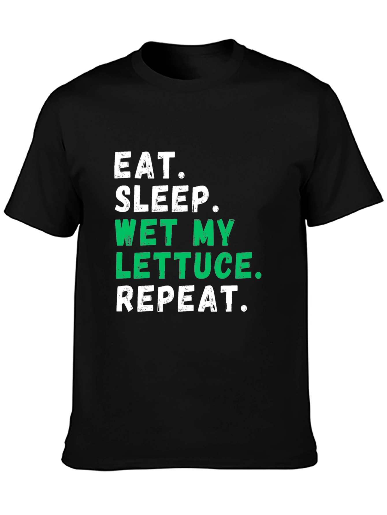 Eat Sleep Wet My Lettuce Repeat Graphic Tee