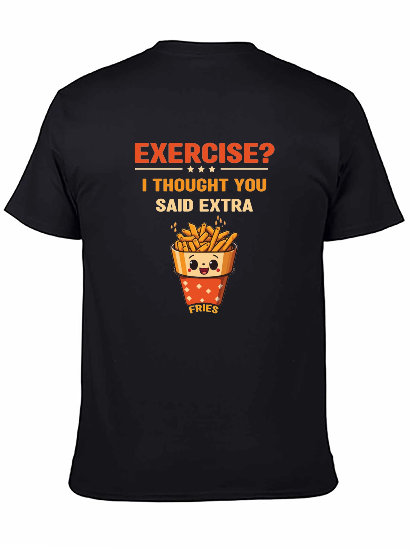 Exercise? Extra Fries Graphic T-Shirt
