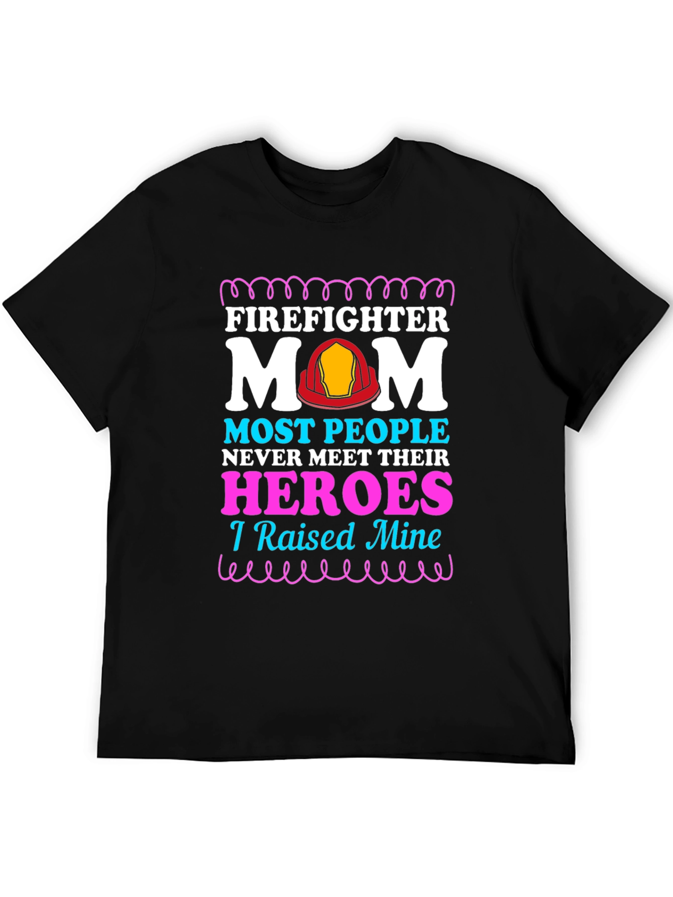 Firefighter Mom T-Shirt - Raised My Heroes
