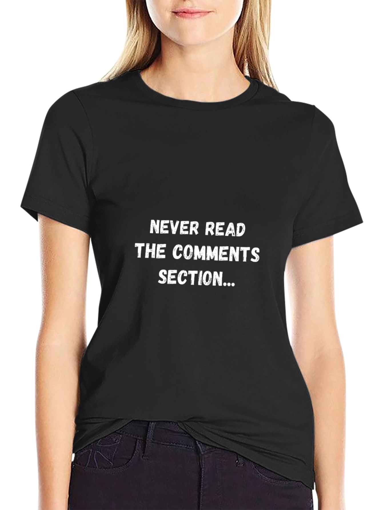 Never Read The Comments Section T-Shirt