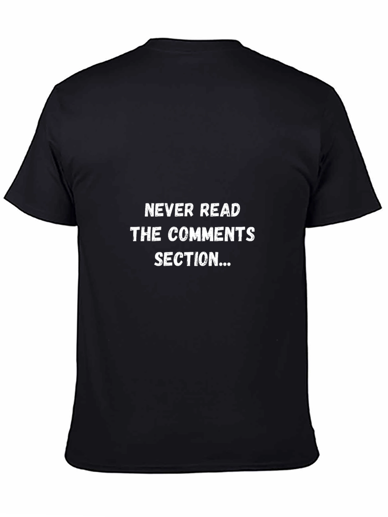 Never Read The Comments Section T-Shirt