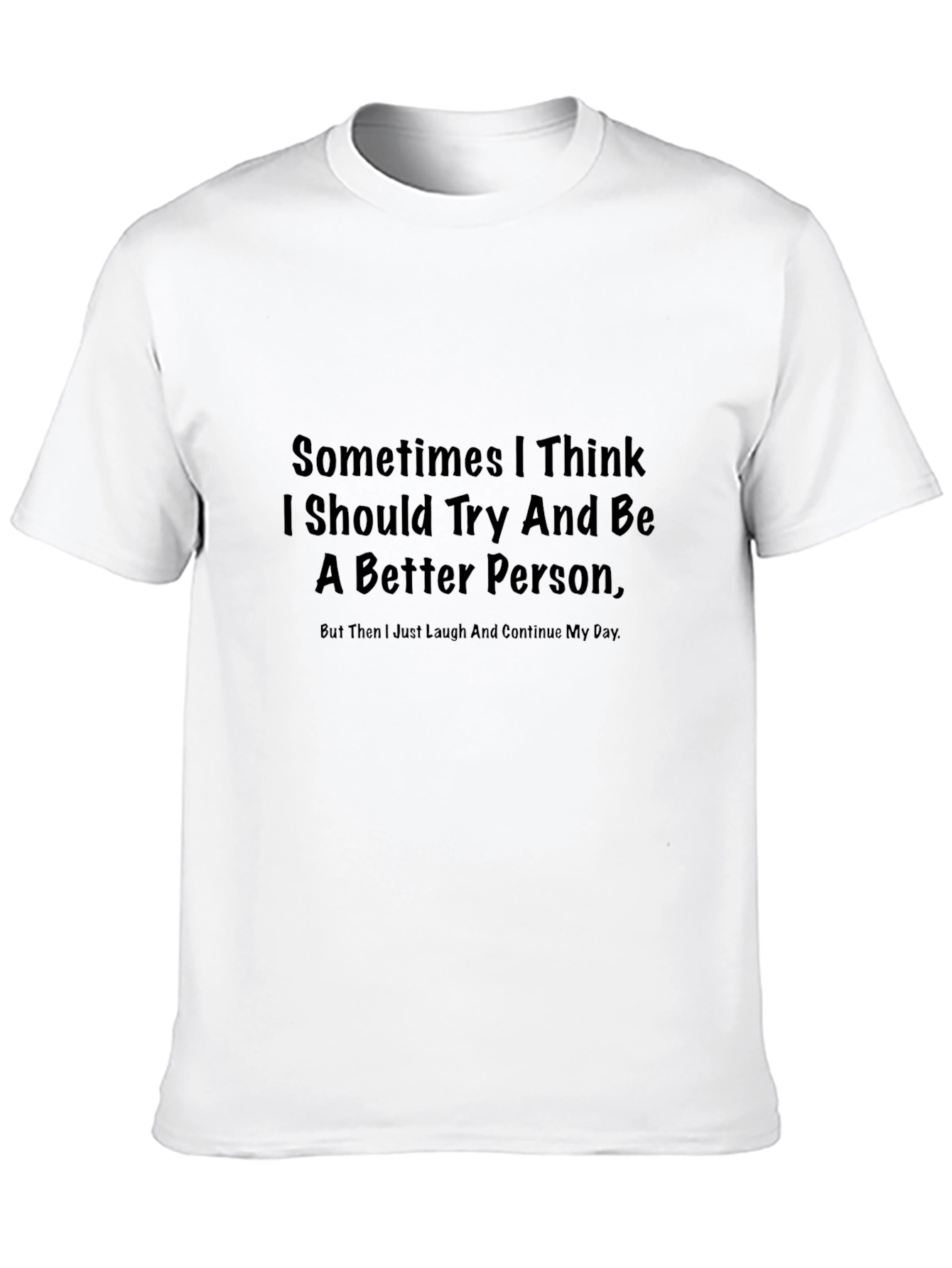 Funny Graphic T-Shirt - Sarcastic Humor Tee