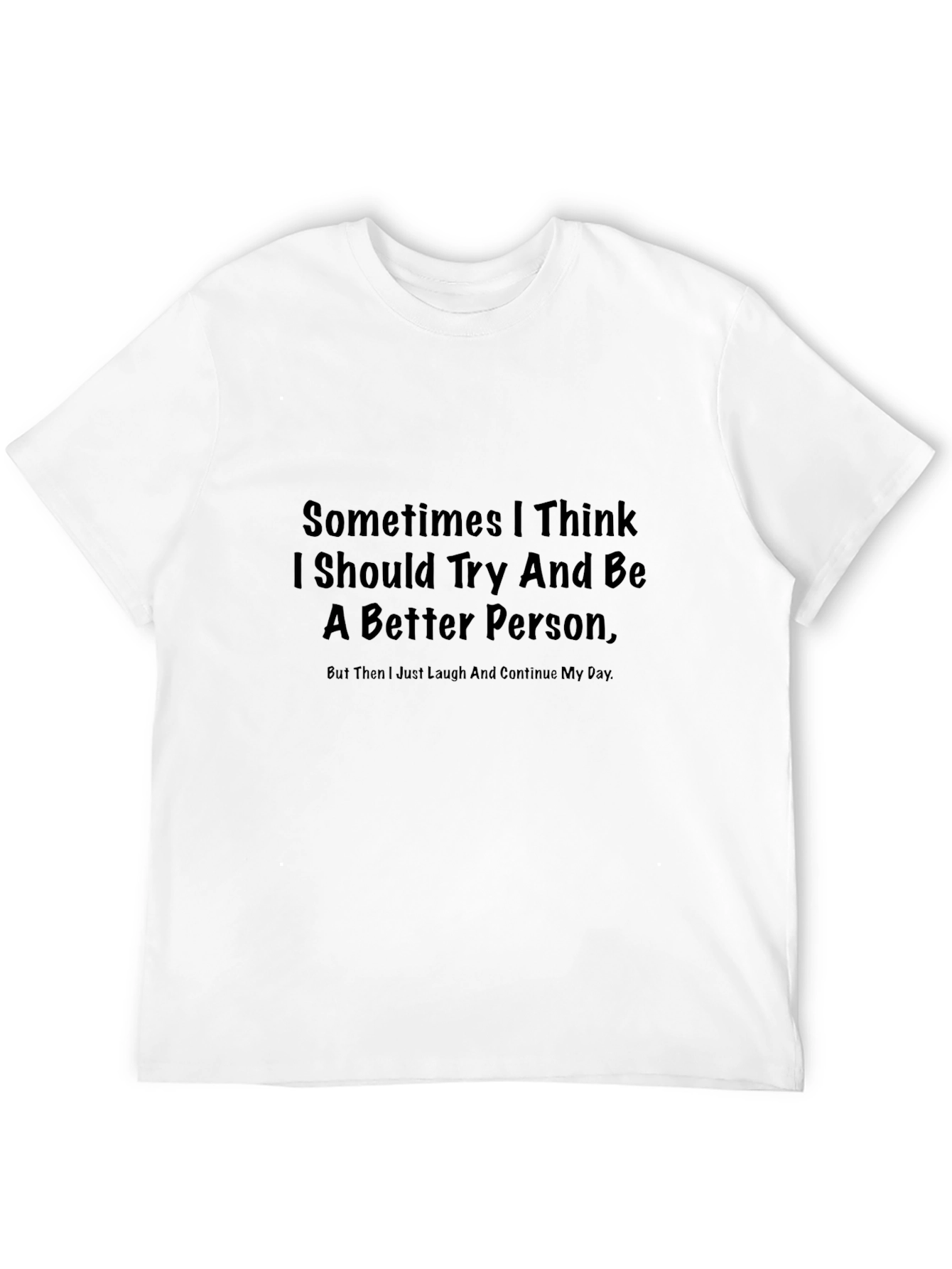 Funny Graphic T-Shirt - Sarcastic Humor Tee