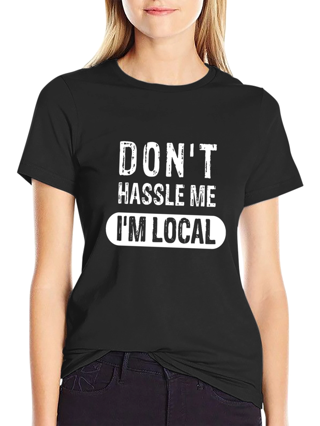 Dont Hassle Me Im Local Black Graphic Tee