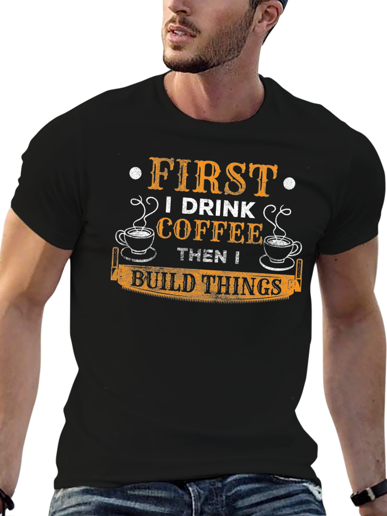 First I Drink Coffee Then I Build Things T-Shirt