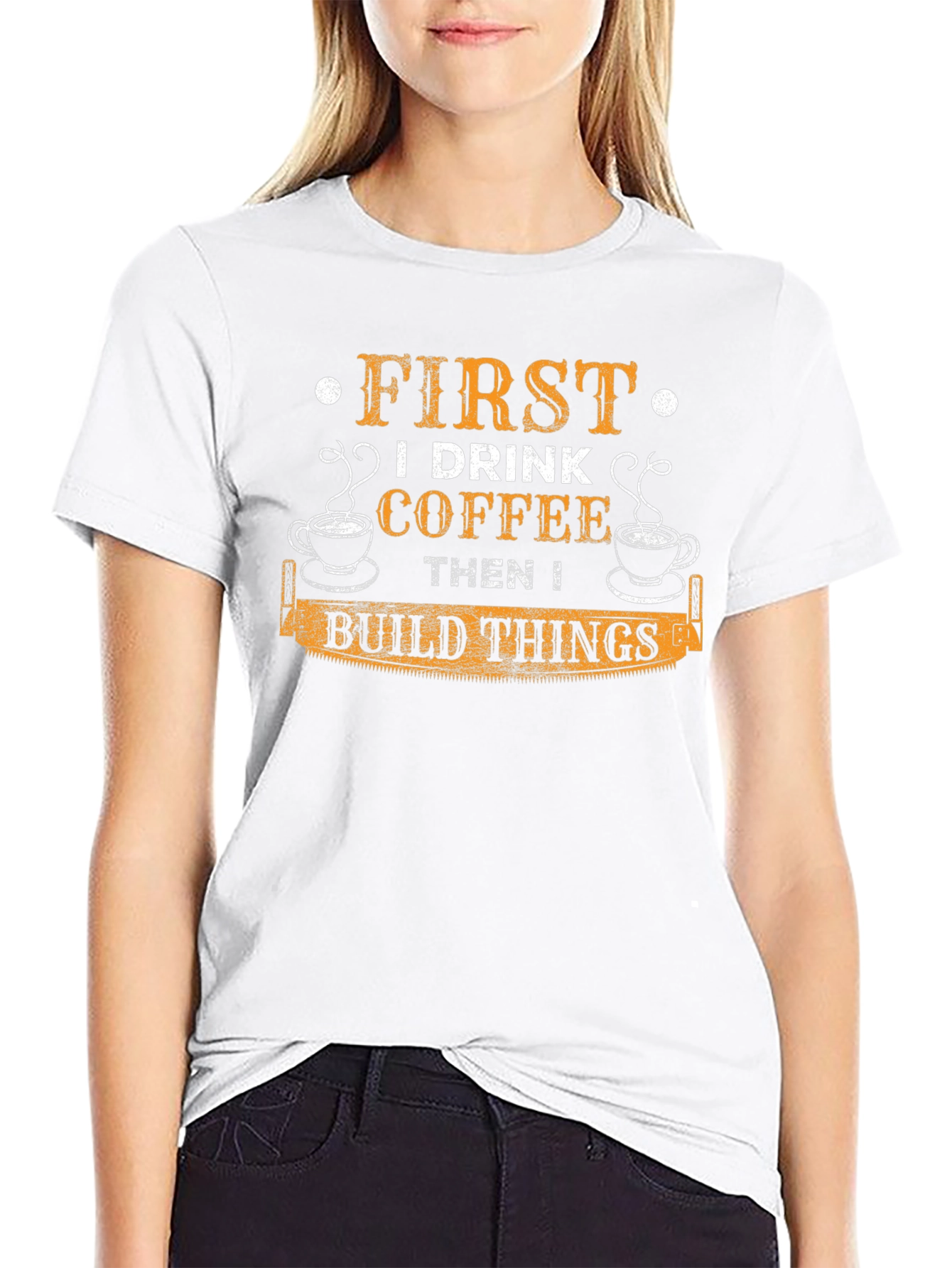 First I Drink Coffee Then I Build Things T-Shirt