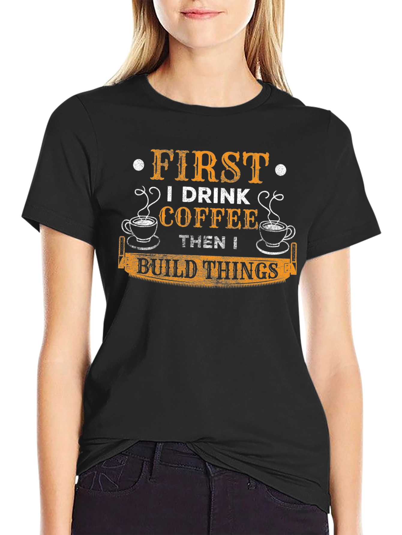 First I Drink Coffee Then I Build Things T-Shirt