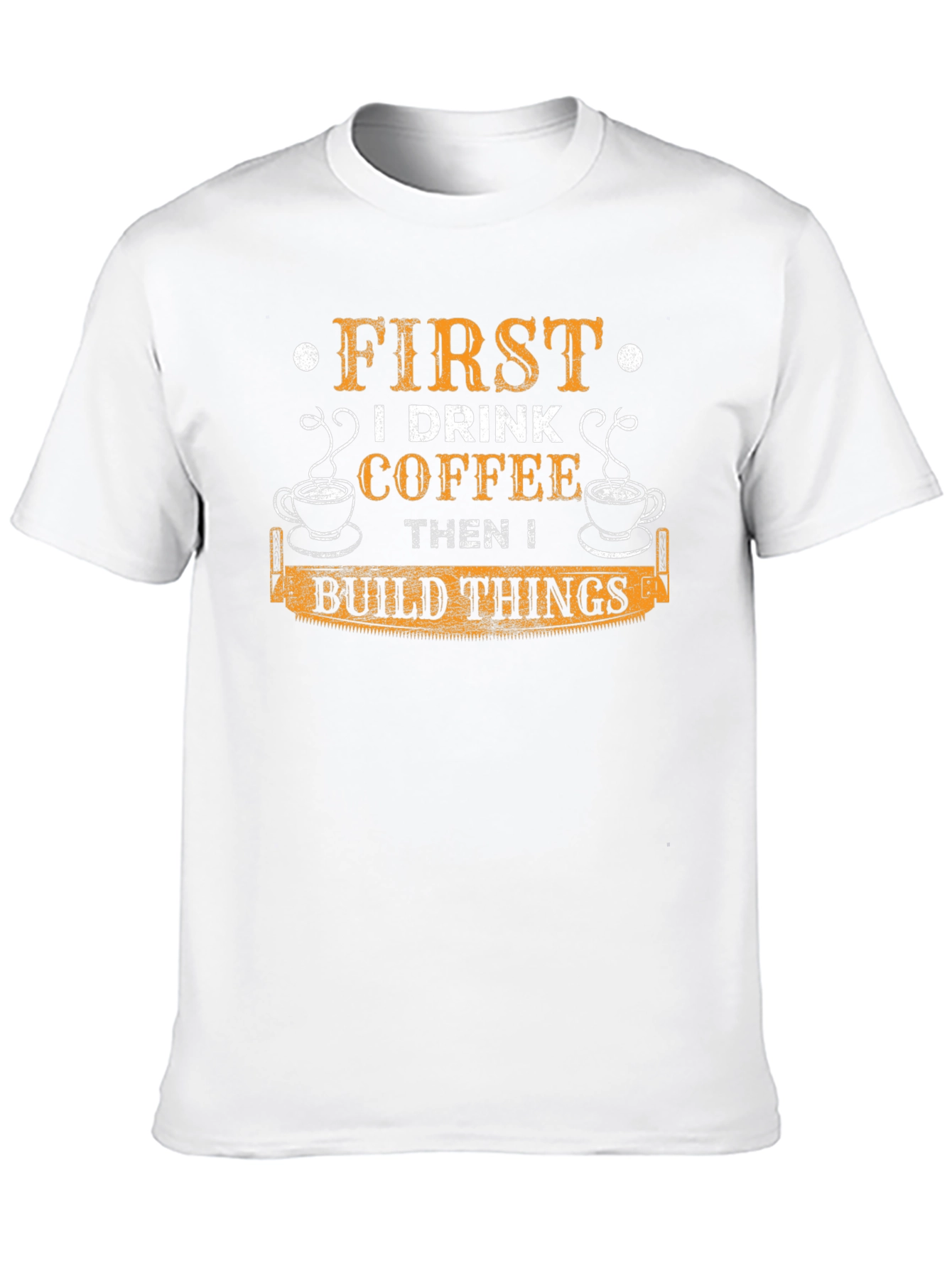 First I Drink Coffee Then I Build Things T-Shirt