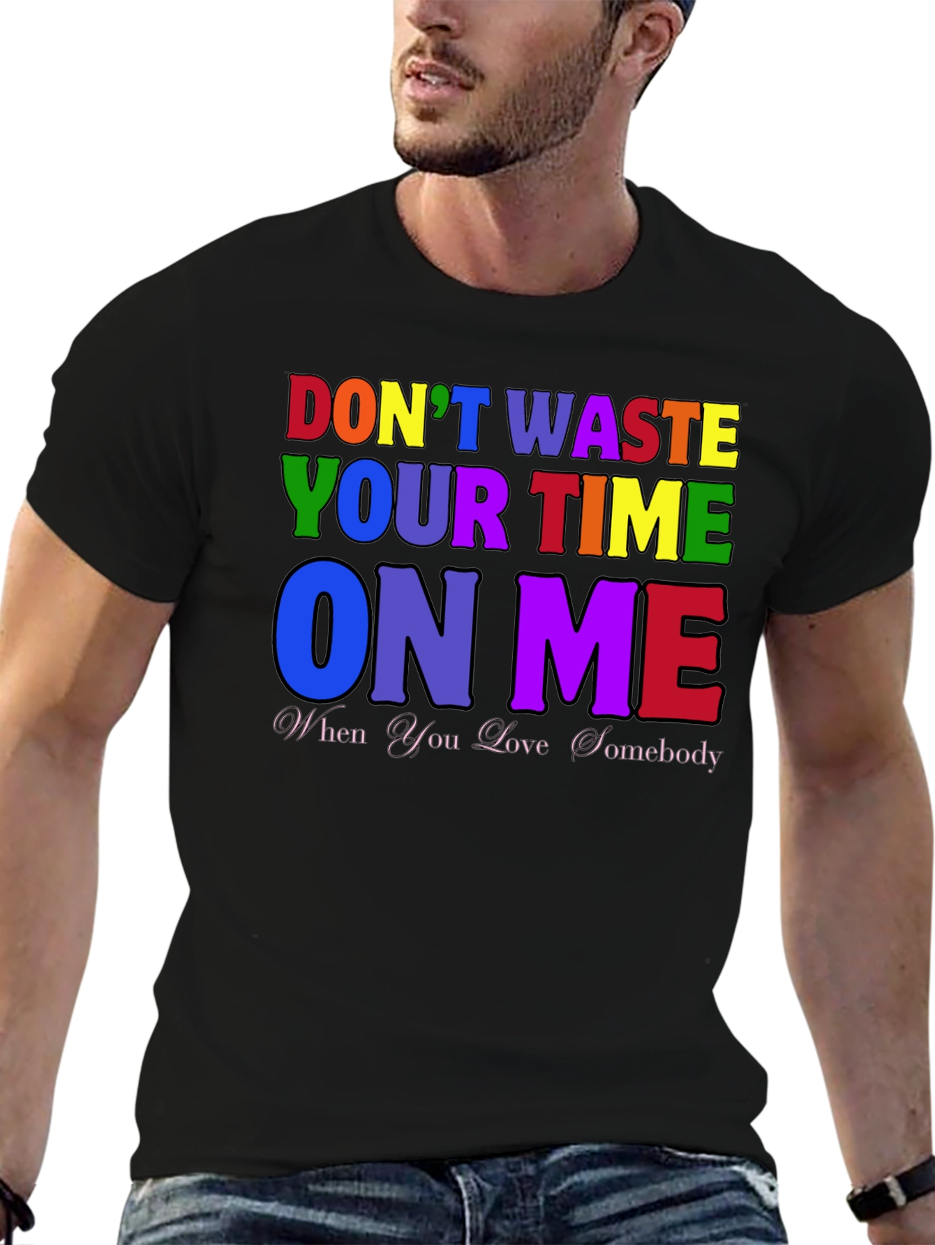 Dont Waste Your Time On Me T-Shirt