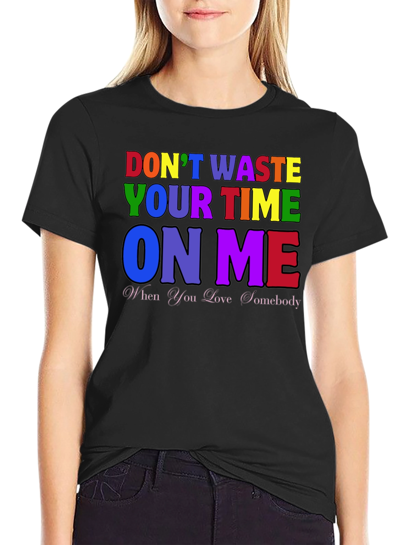 Dont Waste Your Time On Me T-Shirt