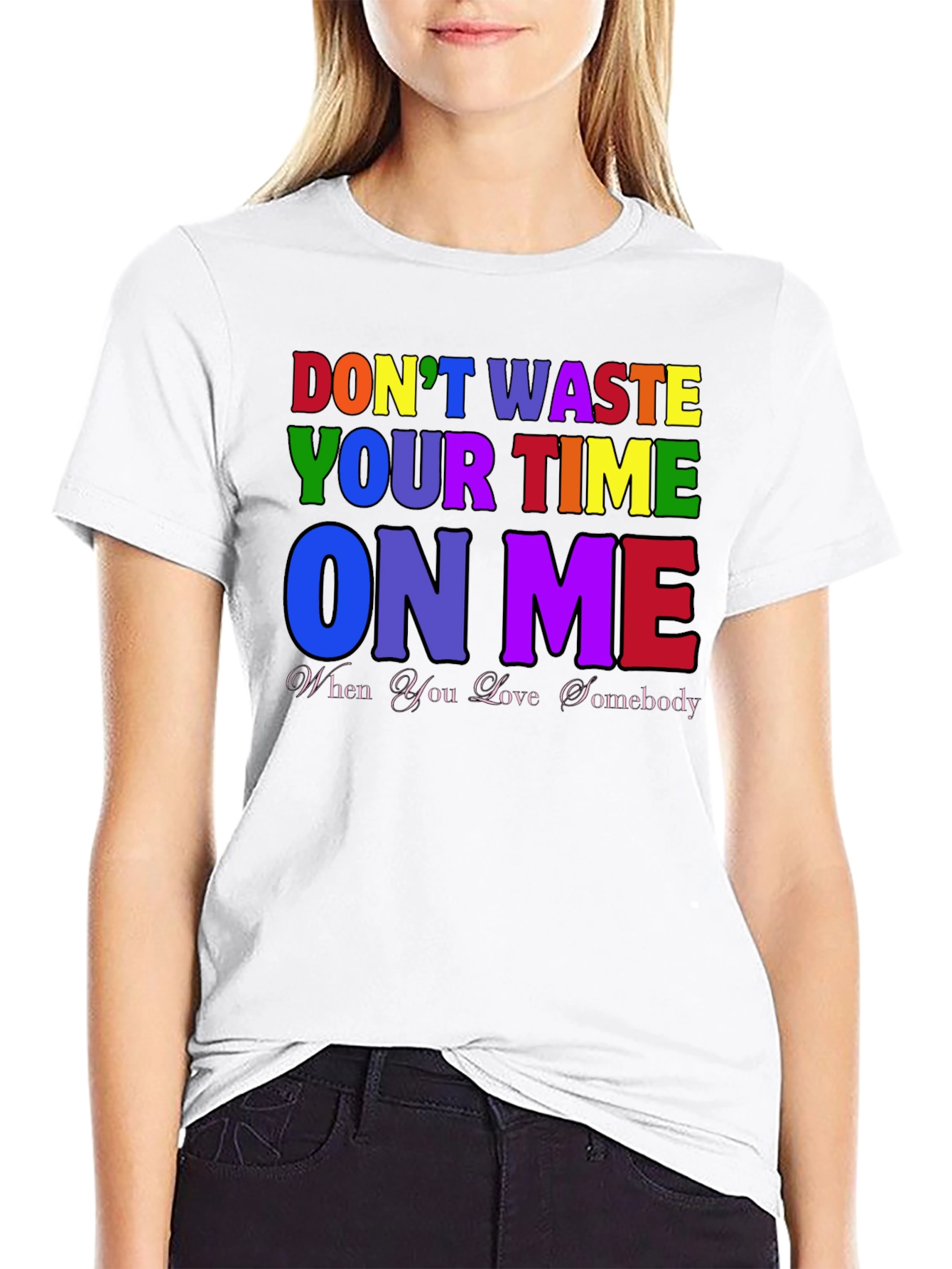 Dont Waste Your Time On Me T-Shirt