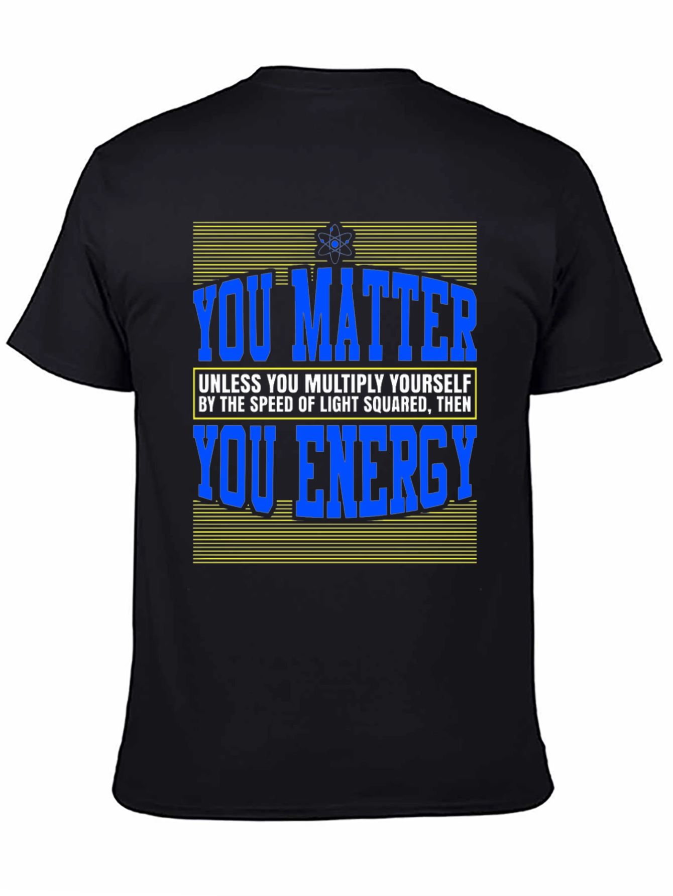 You Matter Science T-Shirt Funny Physics Design