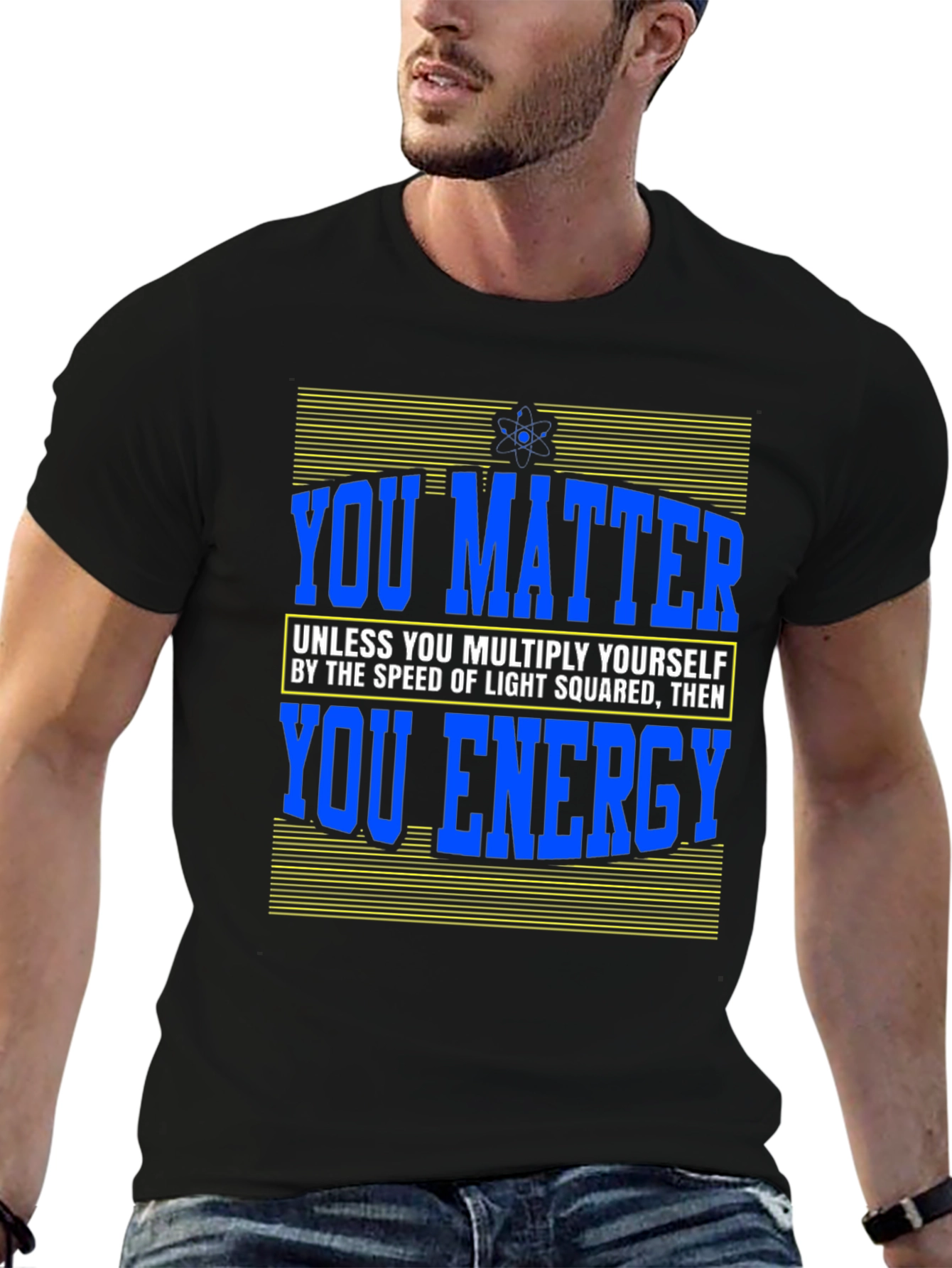 You Matter Science T-Shirt Funny Physics Design